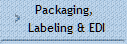 Packaging, 
Labeling & EDI