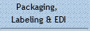 Packaging, 
Labeling & EDI
